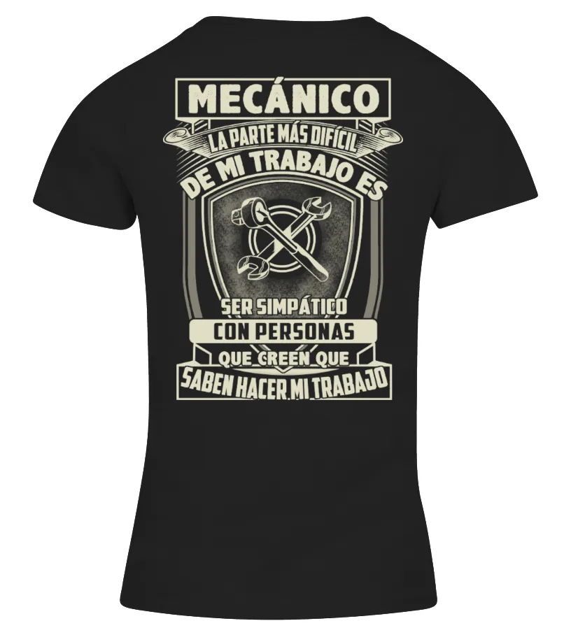 Mecánico la parte más difícil de i trabajo es ser simpático con personas que cr… Camiseta cuello pico Mujer